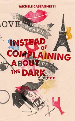 Instead of Complaining about the Dark... de Michele Castagnetti