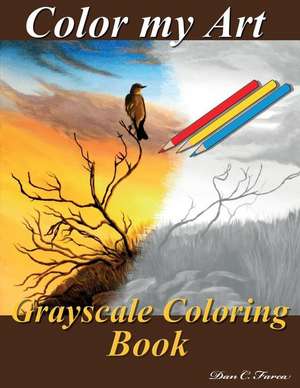 Color My Art Grayscale Coloring Book de Dan-Cornel, Farca