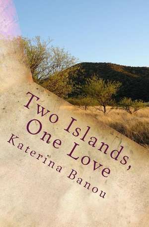 Two Islands, One Love de Katerina Banou