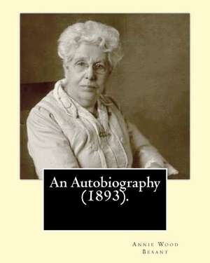 An Autobiography (1893).by de Annie Wood Besant