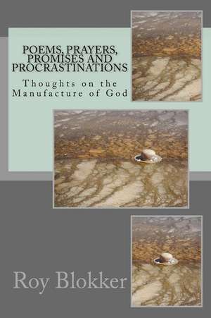 Poems, Prayers, Promises and Procrastinations de Roy Blokker