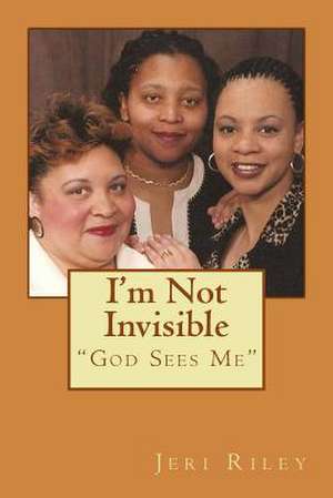 I'm Not Invisible de Riley, Jeri