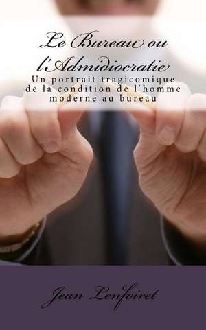 Le Bureau Ou L'Admidiocratie de Lenfoiret, Jean