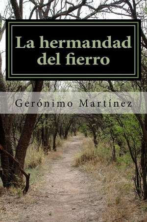 La Hermandad del Fierro de Martinez, Geronimo