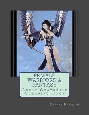 Female Warriors & Fantasy de Deanna L. Harrison