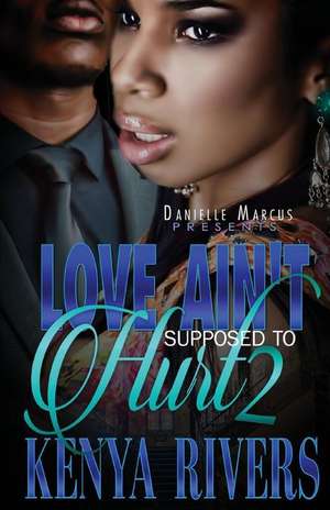 Love Ain't Supposed to Hurt Two de Kenya Rivers