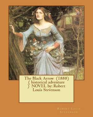 The Black Arrow (1888) ( Historical Adventure ) Novel by de Robert Louis Stevenson