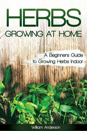 Herbs Growing at Home de William Anderson