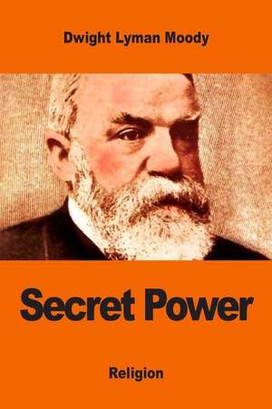 Secret Power de Dwight Lyman Moody