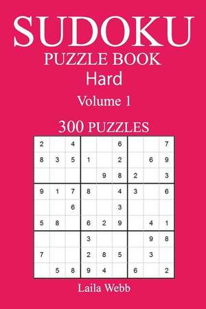 300 Hard Sudoku Puzzle Book de Webb, Laila