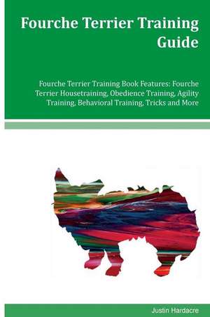 Fourche Terrier Training Guide Fourche Terrier Training Book Features de Hardacre, Justin