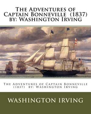 The Adventures of Captain Bonneville (1837) by de Washington Irving