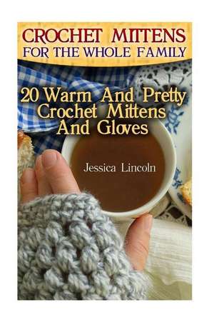 Crochet Mittens for the Whole Family de Jessica Lincoln