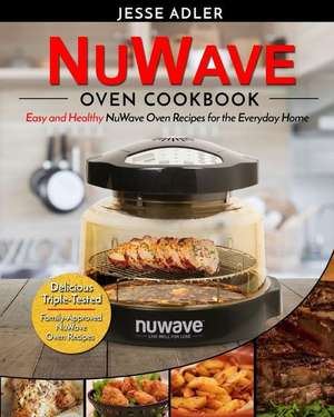 Nuwave Oven Cookbook de Adler, Jesse