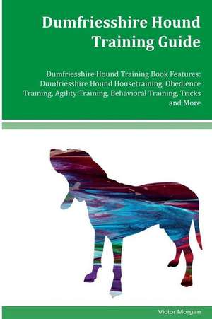 Dumfriesshire Hound Training Guide Dumfriesshire Hound Training Book Features de Victor Morgan