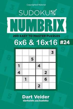 Sudoku Numbrix - 200 Easy to Master Puzzles 6x6 and 16x16 (Volume 24) de Veider, Dart