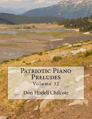 Patriotic Piano Preludes Volume 32 de Don Hodell Chilcote