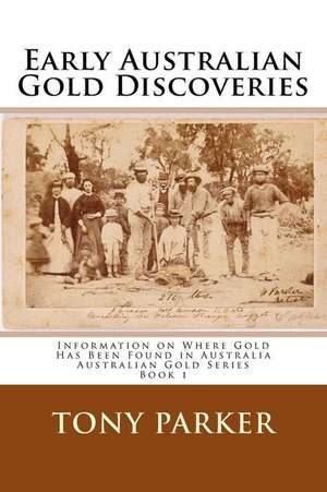 Early Australian Gold Discoveries de Tony Parker