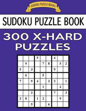 Sudoku Puzzle Book, 300 Extra Hard Puzzles de Books, Sudoku Puzzle