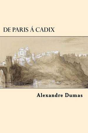 de Paris a Cadix (French Edition) de Dumas Alexandre