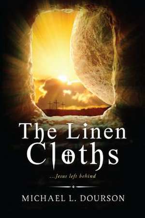 The Linen Cloths de Dourson, Dr Michael L.