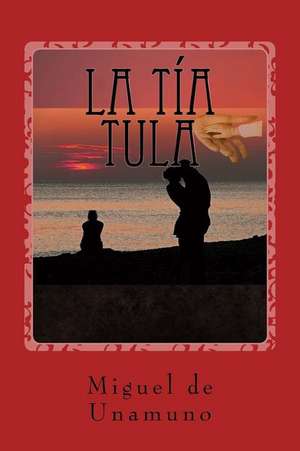 La Tia Tula de Miguel De Unamuno