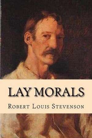 Lay Morals de Robert Louis Stevenson