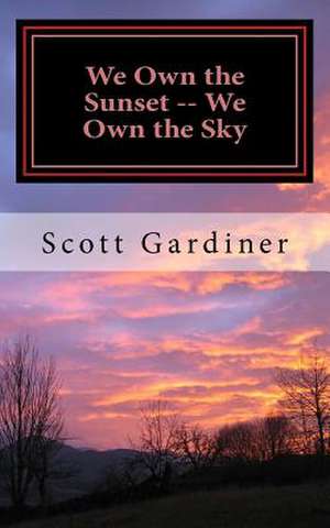 We Own the Sunset -- We Own the Sky de Scott Gardiner