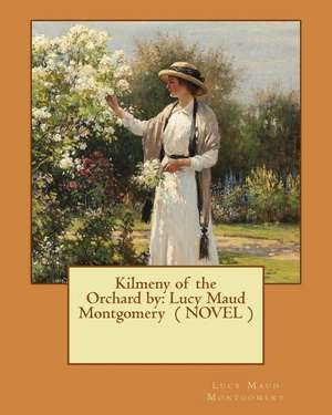 Kilmeny of the Orchard by de Lucy Maud Montgomery