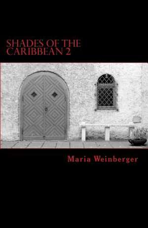 Shades of the Caribbean 2 - Abenteuer Bei Sir Estorial de Maria Weinberger