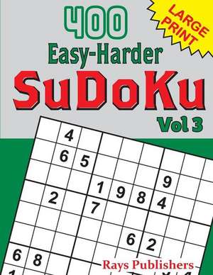 400 Easy-Harder Sudoku Vol 3 de Rays Publishers