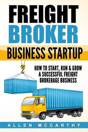 Freight Broker Business Startup de McCarthy, Allen