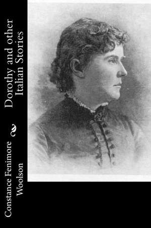 Dorothy and Other Italian Stories de Constance Fenimore Woolson