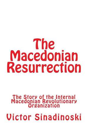 The Macedonian Resurrection de Victor Sinadinoski