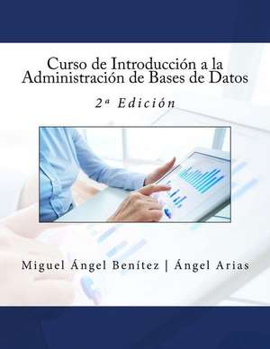 Curso de Introduccion a la Administracion de Bases de Datos de Miguel Angel Benitez