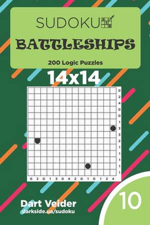 Sudoku Battleships - 200 Logic Puzzles 14x14 (Volume 10) de Veider, Dart