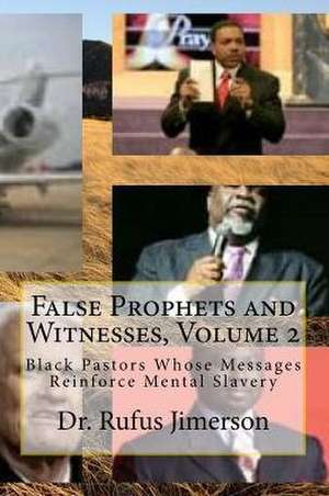 False Prophets and Witnesses, Volume 2 de Dr Rufus O. Jimerson