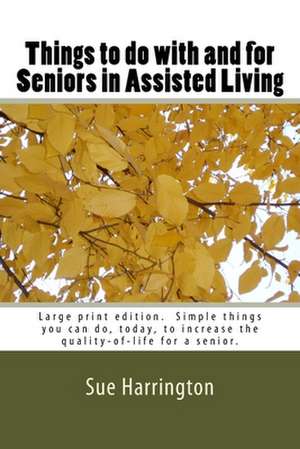 Things to Do with and for Seniors in Assisted Living de Sue Harrington