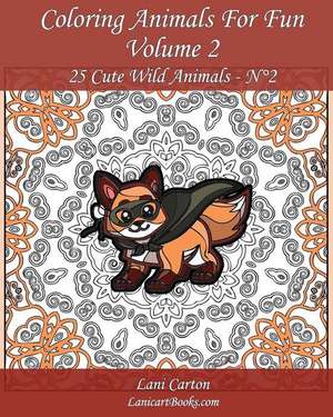 Coloring Animals for Fun - Volume 2 de Lani Carton