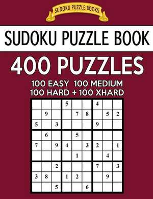 Sudoku Puzzle Book, 400 Puzzles, 100 Easy, 100 Medium, 100 Hard and 100 Extra Hard de Books, Sudoku Puzzle