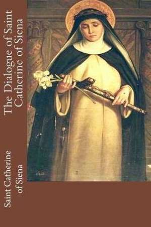 The Dialogue of Saint Catherine of Siena de Saint Catherine of Siena