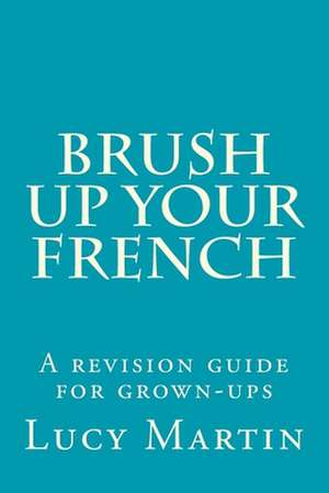 Brush Up Your French de Lucy Martin