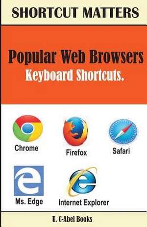 Popular Web Browsers Keyboard Shortcuts de U. C. Books