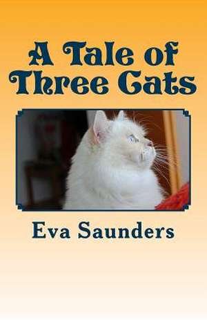 A Tale of Three Cats de Eva Saunders