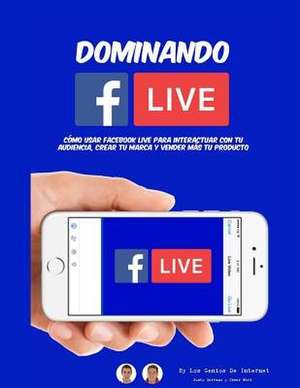 Dominando Facebook Live de Serrano, Justo