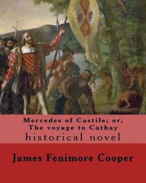 Mercedes of Castile; Or, the Voyage to Cathay. by de J. Fenimore Cooper