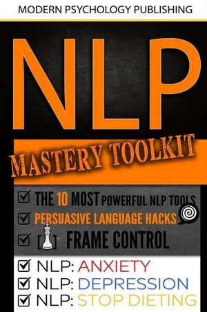 Nlp Mastery Toolkit de Publishing, Modern Psychology