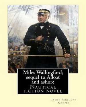 Miles Wallingford; Sequel to Afloat and Ashore. By; James Fenimore Cooper de James Fenimore Cooper