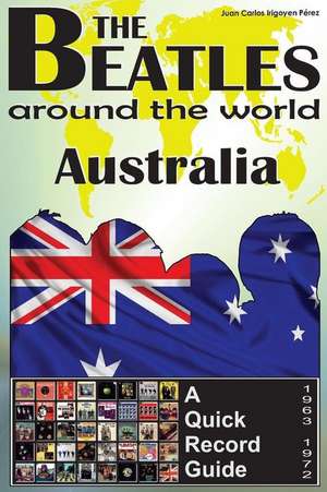 The Beatles - Australia - A Quick Record Guide de Juan Carlos Irigoyen Perez