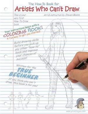 The How-To Book for Artists Who Can't Draw de Moore, Steven E.